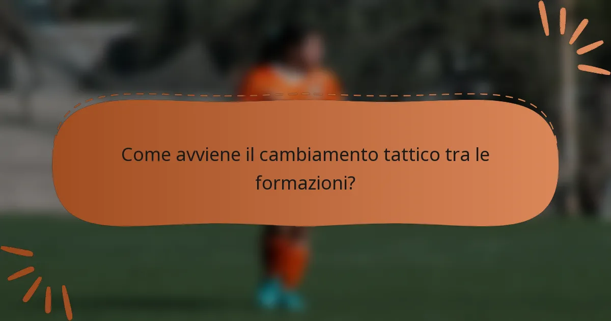 Come avviene il cambiamento tattico tra le formazioni?