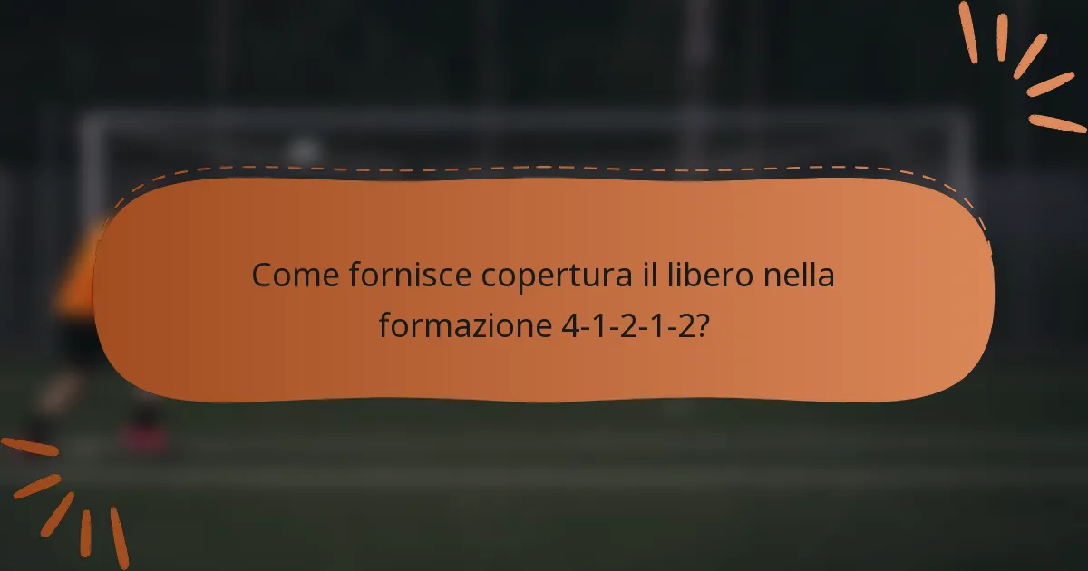 Come fornisce copertura il libero nella formazione 4-1-2-1-2?