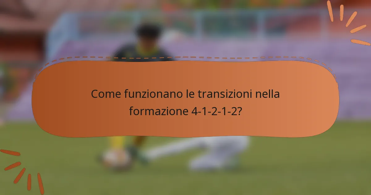 Come funzionano le transizioni nella formazione 4-1-2-1-2?