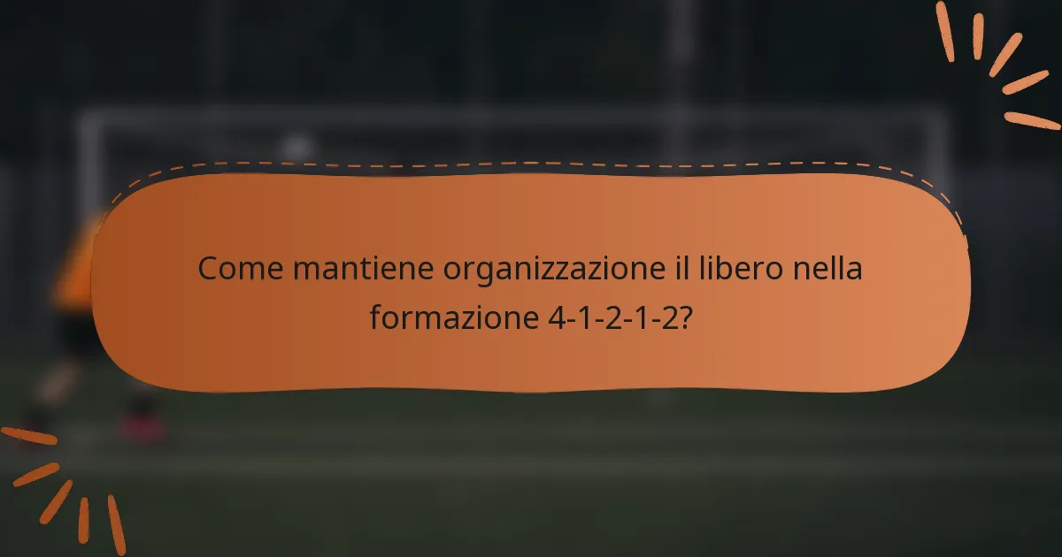 Come mantiene organizzazione il libero nella formazione 4-1-2-1-2?