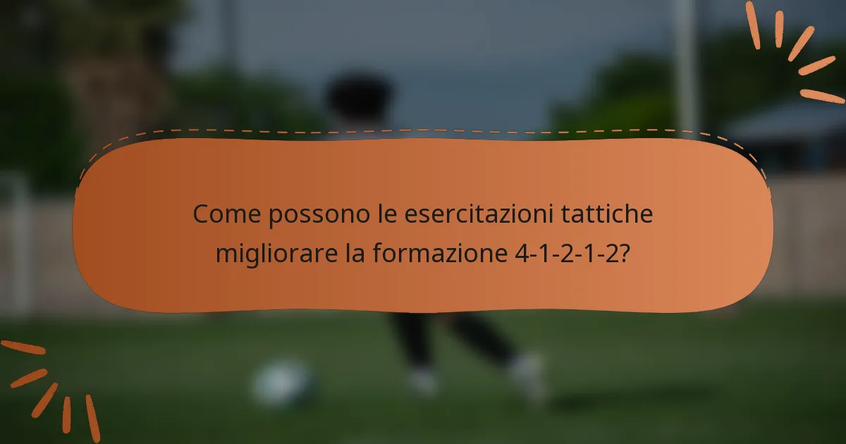 Come possono le esercitazioni tattiche migliorare la formazione 4-1-2-1-2?