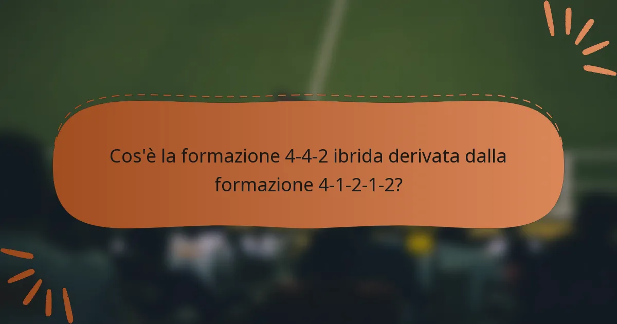 Cos'è la formazione 4-4-2 ibrida derivata dalla formazione 4-1-2-1-2?