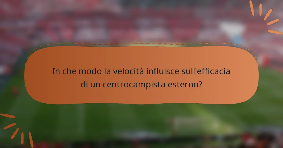 In che modo la velocità influisce sull'efficacia di un centrocampista esterno?