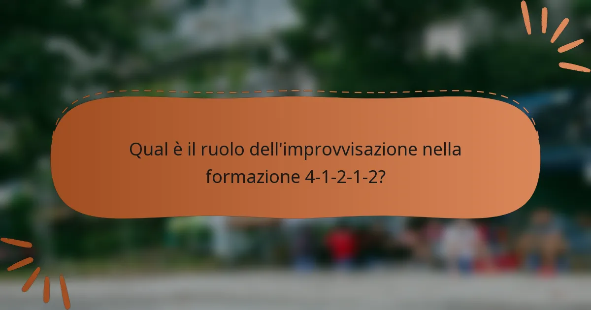 Qual è il ruolo dell'improvvisazione nella formazione 4-1-2-1-2?