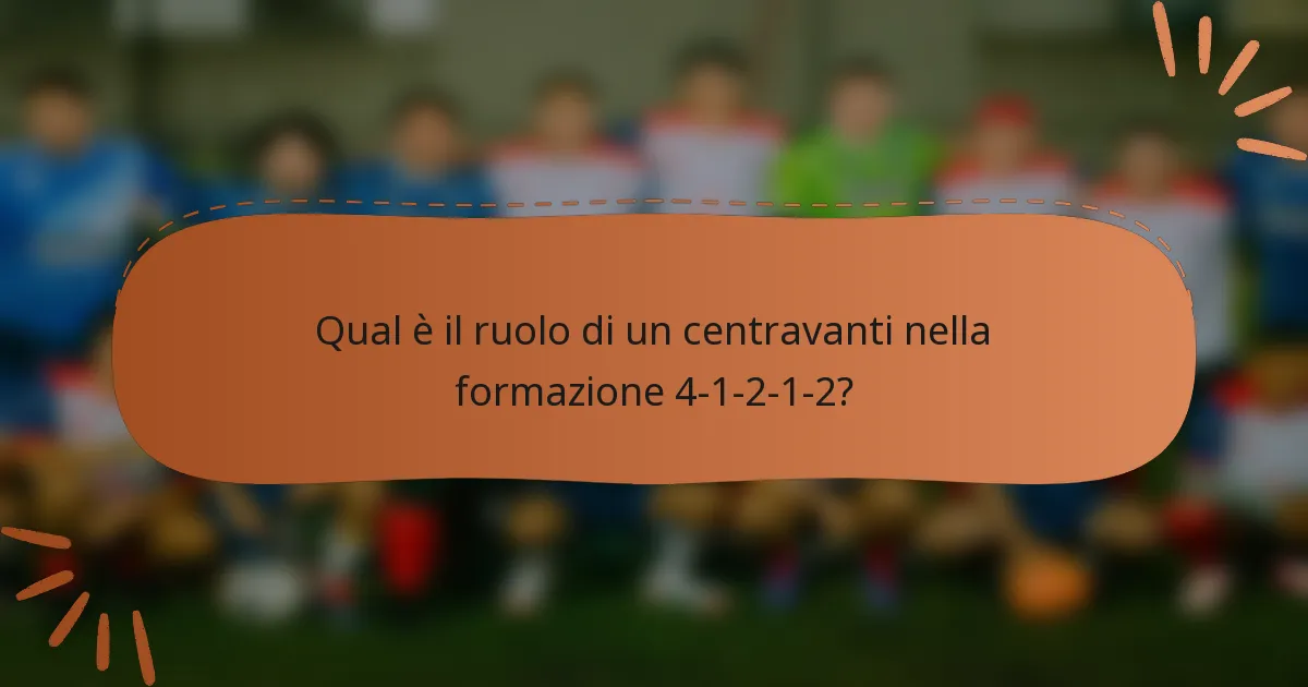 Qual è il ruolo di un centravanti nella formazione 4-1-2-1-2?