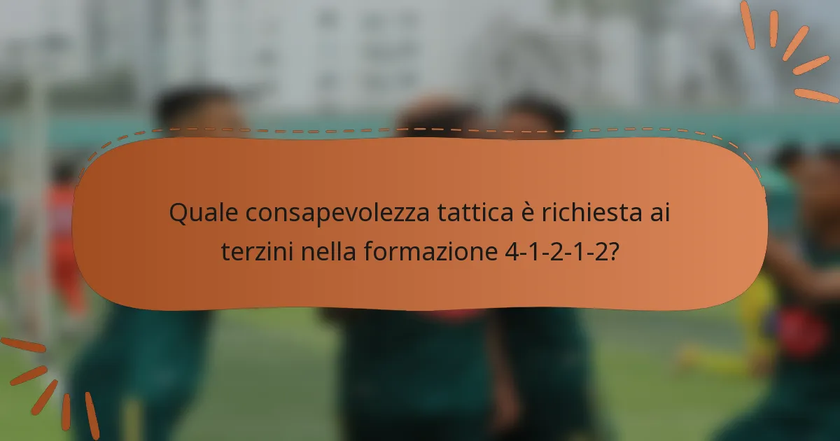 Quale consapevolezza tattica è richiesta ai terzini nella formazione 4-1-2-1-2?