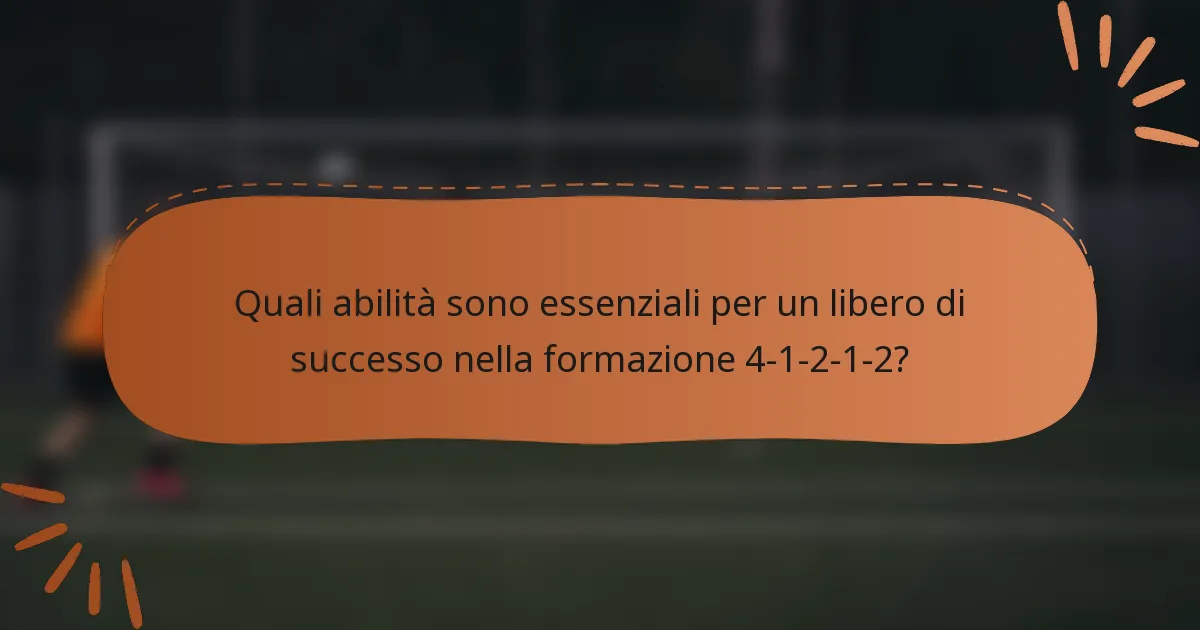 Quali abilità sono essenziali per un libero di successo nella formazione 4-1-2-1-2?