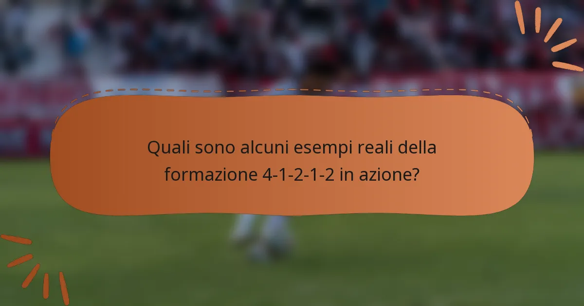 Quali sono alcuni esempi reali della formazione 4-1-2-1-2 in azione?