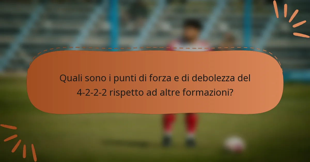 Quali sono i punti di forza e di debolezza del 4-2-2-2 rispetto ad altre formazioni?