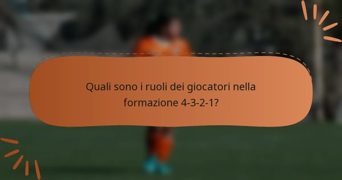 Quali sono i ruoli dei giocatori nella formazione 4-3-2-1?