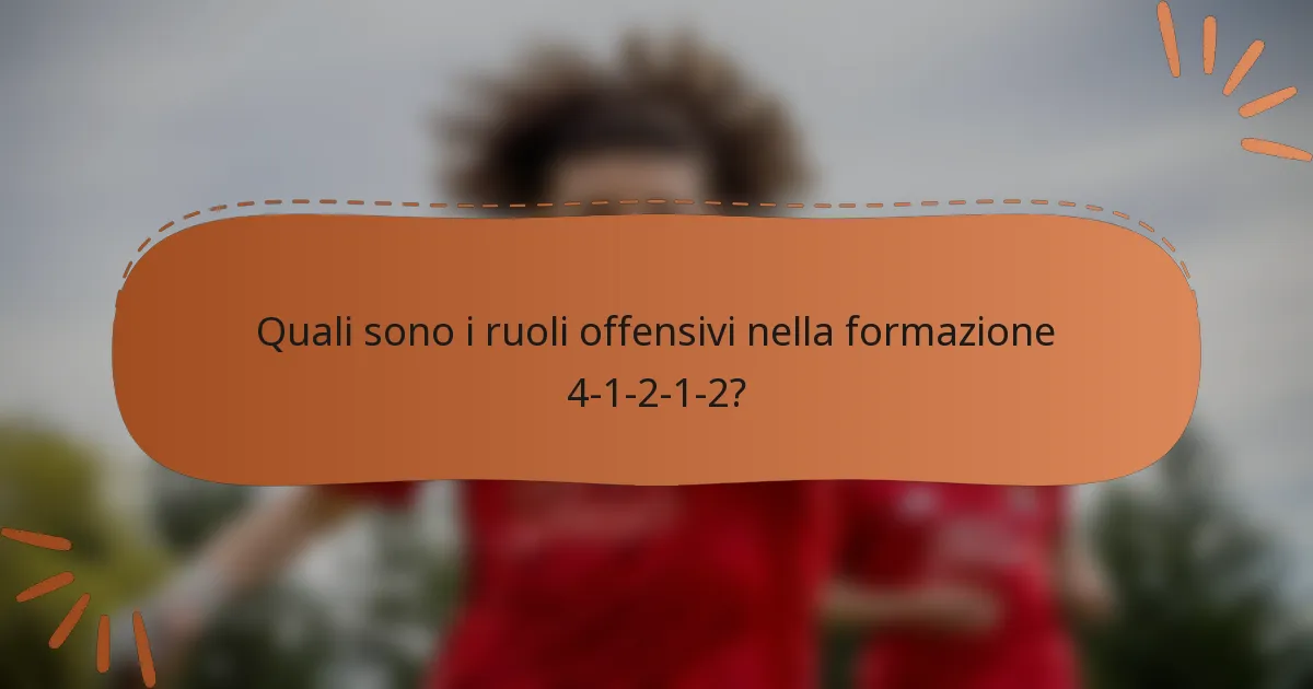 Quali sono i ruoli offensivi nella formazione 4-1-2-1-2?