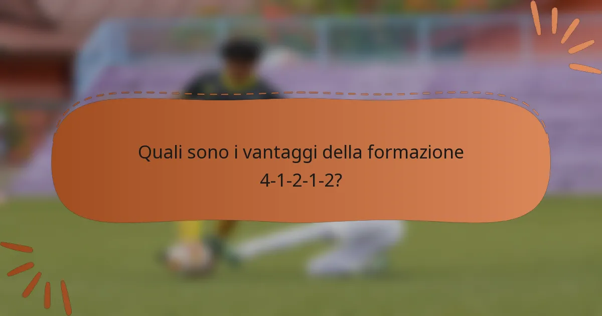 Quali sono i vantaggi della formazione 4-1-2-1-2?