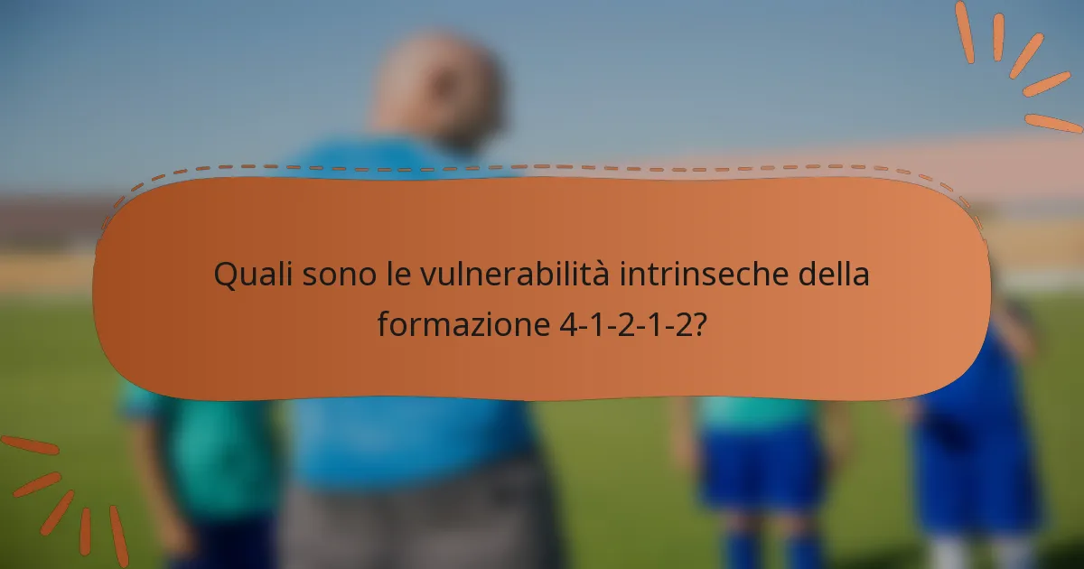 Quali sono le vulnerabilità intrinseche della formazione 4-1-2-1-2?