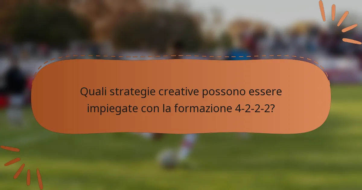 Quali strategie creative possono essere impiegate con la formazione 4-2-2-2?