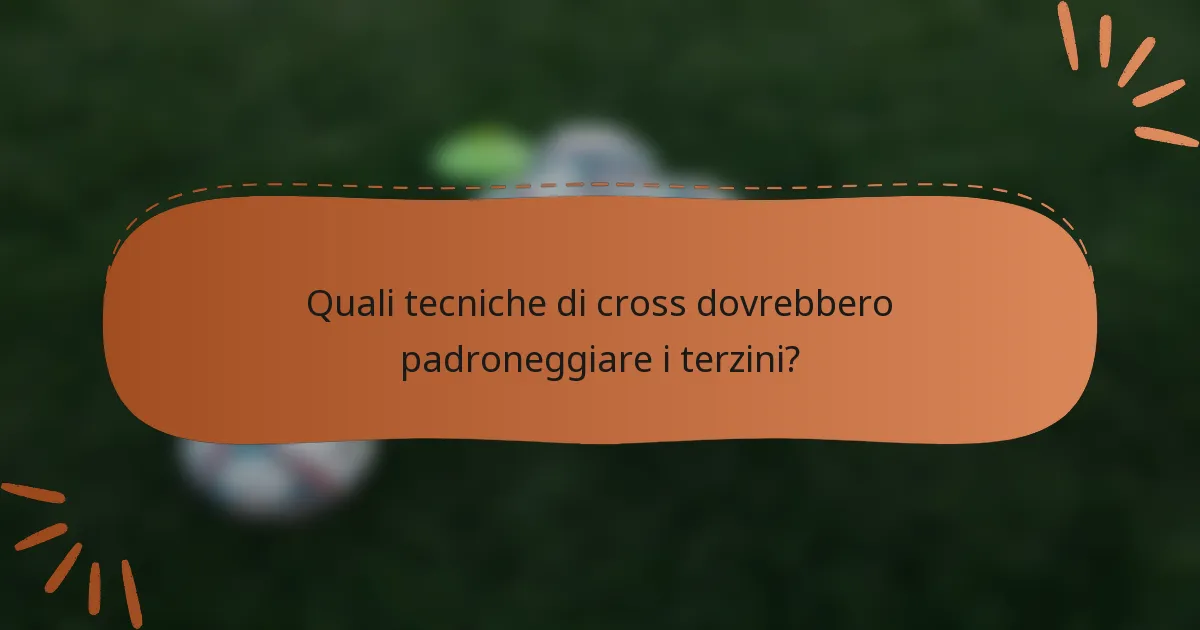 Quali tecniche di cross dovrebbero padroneggiare i terzini?