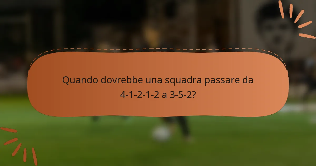 Quando dovrebbe una squadra passare da 4-1-2-1-2 a 3-5-2?
